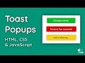 How to Create Toast Notifications (or Popups) - HTML, CSS & JavaScript Tutorial