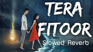 Tera Fitoor [Slowed+Reverb]Lyrical- Arijitsingh ||Musiclovers|| Textaudio#terafitoor#slowedandreverb