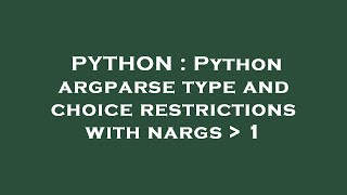 PYTHON : Python argparse type and choice restrictions with nargs 1