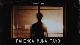 PAHINGA MUNA TAYO - Joshua Mari | (Lyric Video)