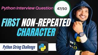 Find First Non-Repeating Character in Python String | python interview quesiton (Easy & Fast) #47
