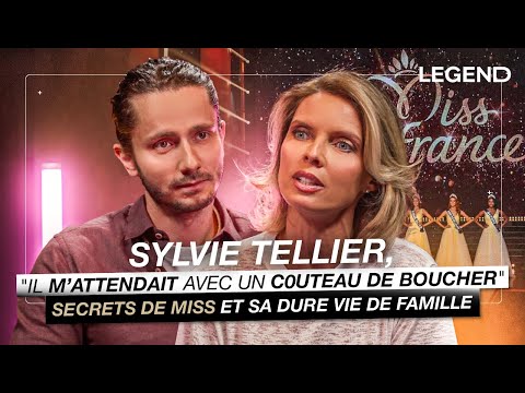 "IL M’ATTENDAIT AVEC UN C0UTEAU DE BOUCHER" SYLVIE TELLIER, SECRETS DE MISS, SA DURE VIE DE FAMILLE