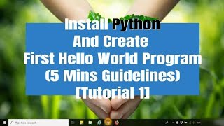 [Python] Install Python And Create First Hello World Program (5 Mins Guidelines) [Tutorial 1]