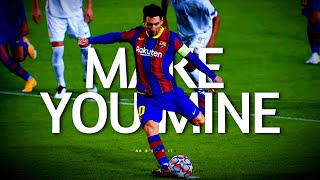 Lionel Messi ● Make you Mine ● The Game Changer 2020/21