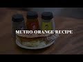 Metro Orange Recipe