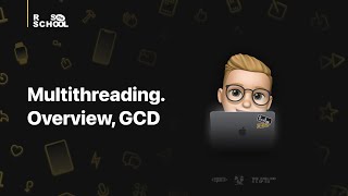 iOS RSSchool 2021. Multithreading. Overview, GCD