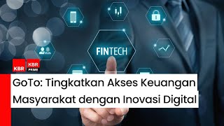 GoTo: Tingkatkan Akses Keuangan Masyarakat dengan Inovasi Digital