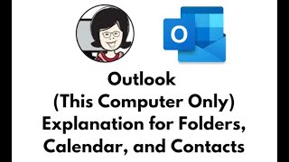 Outlook (This Computer Only) Full Explanation and Tutorial for Folders, Calendar and Contacts
