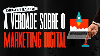 A VERDADE SOBRE O MARKETING DIGITAL | ESPECIALISTAS REVELAM