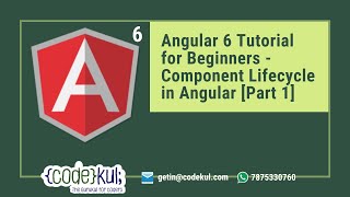 Angular 6 Tutorial for Beginners - Component Lifecycle in Angular [Part 1]