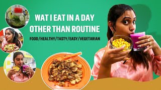 What I Eat In A Day Other Than Routine Food | Healthy | Tasty | Easy | Vegetarian || Naveena Vlogs