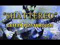 Shattered - Guitar Playthrough