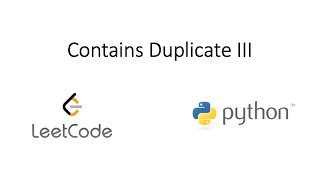 Leetcode - Contains Duplicate III (Python)