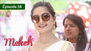 Mehek - EPS 58 - Zindagi Ki Mehek - Version Française - Complet - HD