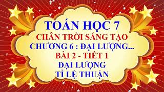 Toán học lớp 7 - Chân trời sáng tạo - Chương 6 - Bài 2 - Đại lượng tỉ lệ thuận - Tiết 1