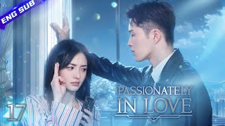 【Multi-sub】Passionately in Love EP17 | 💟Only the CEO's kiss can calm the wild girl down~