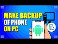 How To Make A Backup Of Android Phone On PC (Easy Way)