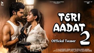 Teri Aadat 2 Official Teaser | Siddharth Nigam | Anushka Sen | Abhi Dutt