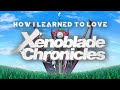 How I Learned to Love Xenoblade Chronicles