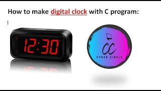 Digital clock using C programming| Cyber Circle|