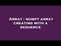 Array : numpy array creating with a sequence