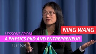 Ning Wang: Lessons From A Physics PhD and Entrepreneur