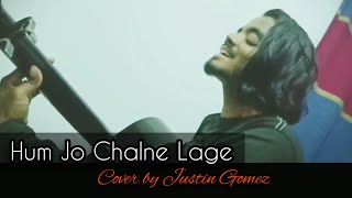 Hum Jo Chalne Lage | Cover | Justin Gomez | Jab We Meet