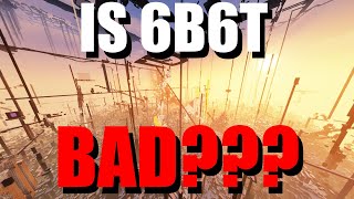 Is 6B6T that bad?