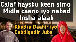 Caano iyo Nabad Khadra Daahir iyo Cabdiqadir Juba heesti Insha allaah Lyrics #Cabdiqadir_Juba #qaaci