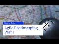 Webinar Part I: Agile Roadmaps: What is Roadmapping?