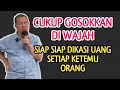 CUKUP GOSOKKAN DI WAJAH DIKASI UANG SETIAP KETEMU ORANG