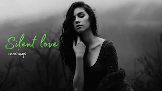 Silent_Love_Mashup_-_Lofi Girl 2.0 _|_Kabir_Singh_|_Mast_Magan_|_Bollywood_Lofi_&_Chill_2022