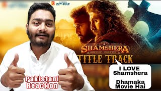 Shamshera Title Song Pakistani Reaction | Ranbir Kapoor, Sanjay Dutt, Vaani | Sukhwinder Singh