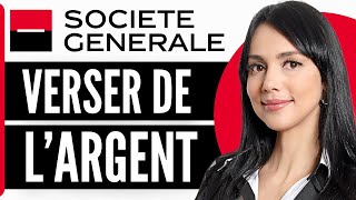 Comment Verser De L'argent Société Générale (2024)