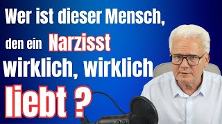 Wer ist der Mensch, den ein Narzisst, wirklich wirklich liebt