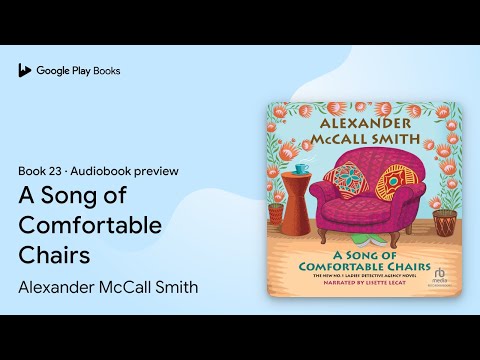 A Song of Comfortable Chairs Volume 23 by Alexander McCall Smith · Audiobook Preview