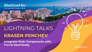LT: Integrate Web Components with Forms Seamlessly - Krasen Penchev | ElixirConf EU 2026