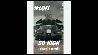 So High song|| So high (slowed and reverb) song|| #sidhumoosewala