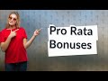 What is pro rata basis bonus?