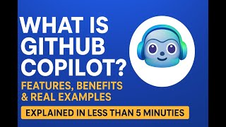 What is GitHub Copilot? | Features, Benefits & Real Examples