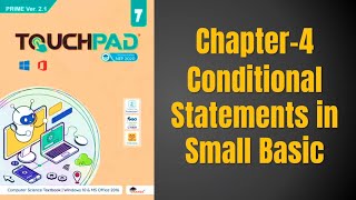 TOUCHPAD PRIME Ver 2.1| class 7 computer | Conditional Statements in Small Basic | Chapter 4