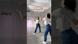 What is Love? - TWICE #mirror #slow #dance #kpop #反転 #twice #whatislove #踊ってみた