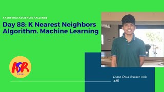 Day 88: K Nearest Neighbors Algorithm (Using Python)|| Machine Learning || KNN