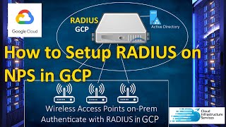 How to Setup RADIUS (Windows NPS Server) on GCP for Wireless Authentication using Active Directory