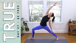 TRUE - Day 27 - BE FREE | Yoga With Adriene