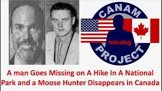 A Man Goes Missing on A Hike in a National Park \u0026 A Moose Hunter Vanishes in Ontario, Canada