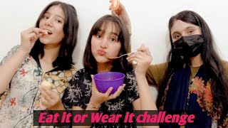 Eat it or wear it challenge || Extream challenge || ft. Eman ft. Marukh ft. Areeba