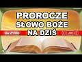 PRAWDZIWY KATOLIK CIESZY SIĘ Z POWROTU JEZUSA - PROROCZE SŁOWO BOŻE NA DZIŚ