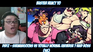 Buster Reaction to DBFZ - Shenanigoons vs Totally Normal Universe 7 Raid Boss (4K)