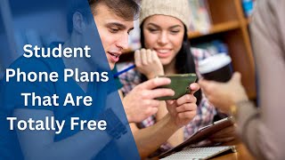 Student Phone Plans That Are Totally Free!